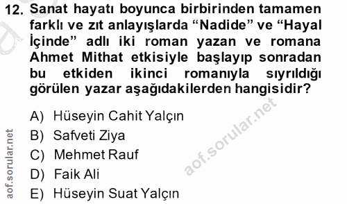 12. soru: Sanat hayatı boyunca birbirinden tamamen farklı ve zıt anlayışlarda "Nadide" ve "Hayal İçinde" adlı iki roman yazan v…