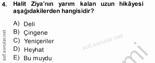 4. soru: Halit Ziya'nın yarım kalan uzun hikâyesi aşağıdakilerden hangisidir? A) Deli B) Çingene C) Yeniçeriler D) Heyhat E) B…