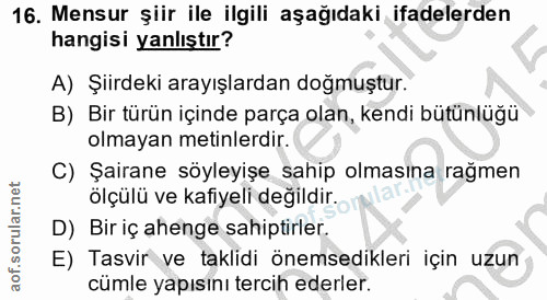 16. soru: Mensur şiir ile ilgili aşağıdaki ifadelerden hangisi yanlıştır? A) Şiirdeki arayışlardan doğmuştur. B) Bir türün için…