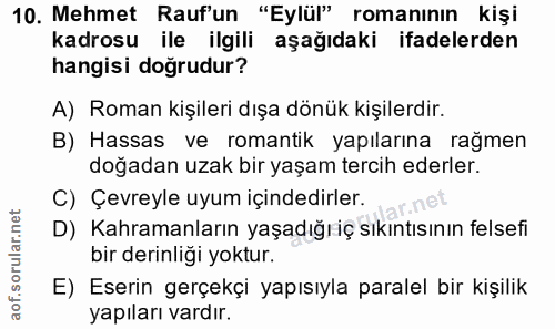 10. soru: Mehmet Raufun "Eylül" romanının kişi kadrosu ile ilgili aşağıdaki ifadelerden hangisi doğrudur? A) Roman kişileri dış…