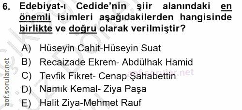 6. soru: Edebiyati Cadide nin şiir alanındaki en önemli isimleri aşağıdakilerden hangisinde birlikte ve doğru olarak verilmişt…