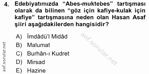 4. soru: Edebiyatımızda "Abes-muktebes" tartışması olarak da bilinen "göz için kafiye-kulak için kafiye" tartışmasına neden ol…