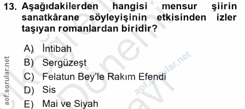 13. soru: Aşağıdakilerden hangisi mensur şiirin sanatkârane söyleyişinin etkisinden izler taşıyan romanlardan biridir? A) Intib…