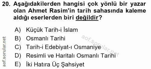 20. soru: Aşağıdakilerden hangisi çok yönlü bir yazar olan Ahmet Rasim'in tarih sahasında kaleme aldığı eserlerden biri değildi…