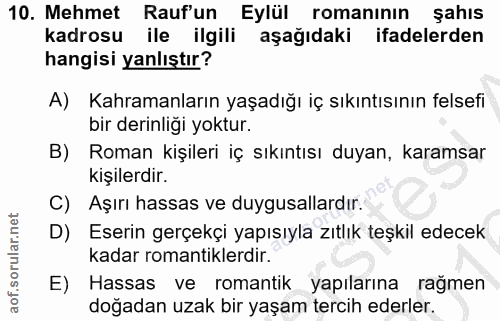 10. soru: Mehmet Raufun Eylül romanının şahıs kadrosu ile ilgili aşağıdaki ifadelerden hangisi yanlıştır? A) Kahramanların yaşa…
