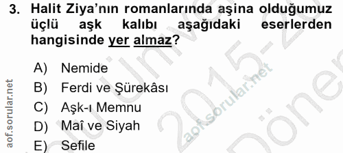 3. soru: Halit Ziya'nın romanlarında aşina olduğumuz üçlü aşk kalıbı aşağıdaki eserlerden hangisinde yer almaz? A) Nemide B) F…