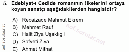 5. soru: Edebiyat-ı Cedide romanının ilkelerini ortaya koyan sanatçı aşağıdakilerden hangisidir? A) Recaizade Mahmut Ekrem B)…