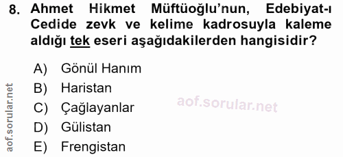 8. soru: Ahmet Hikmet Müftüoğlu'nun, Edebiyat-ı Cedide zevk ve kelime kadrosuyla kaleme aldığı tek eseri aşağıdakilerden hangi…