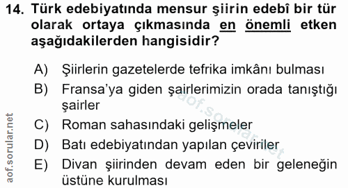 14. soru: Türk edebiyatında mensur şiirin edebî bir tür olarak ortaya çıkmasında en önemli etken aşağıdakilerden hangisidir? A)…