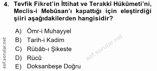 4. soru: Tevfik Fikret'in İttihat ve Terakki Hükûmeti'ni, Meclis-i Mebûsan'ı kapattığı için eleştirdiği şiiri aşağıdakilerden…