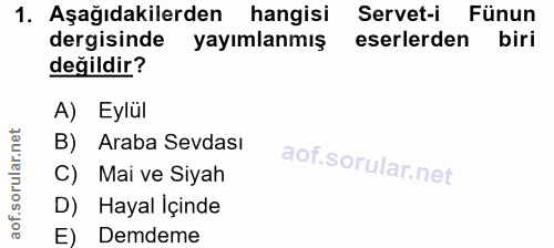 1. soru: Aşağıdakilerden hangisi Servet-i Fünun dergisinde yayımlanmış eserlerden biri değildir? A) Eylül B) Araba Sevdası C)…