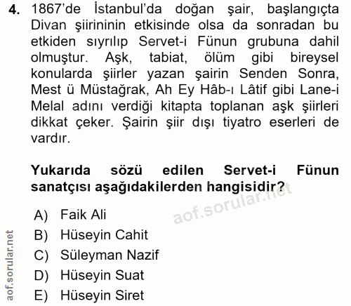 4. soru: 1867'de İstanbul'da doğan şair, başlangıçta Divan şiirininin etkisinde olsa da sonradan bu etkiden sıyrılıp Servet-i…
