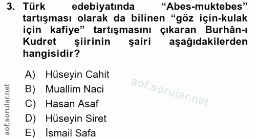 3. soru: Türk edebiyatında "Abes-muktebes" tartışması olarak da bilinen "göz için-kulak için kafiye" tartışmasını çıkaran Burh…