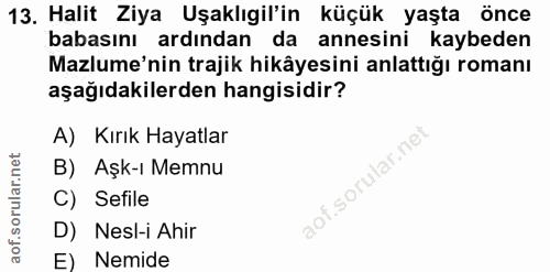 13. soru: Halit Ziya Uşaklıgil'in küçük yaşta önce babasını ardından da annesini kaybeden Mazlume'nin trajik hikâyesini anlattı…
