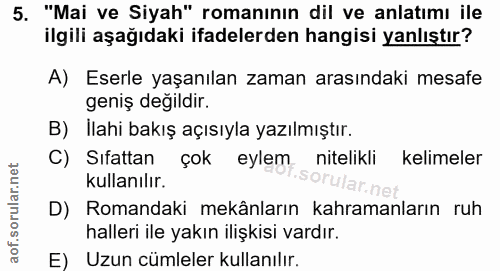 5. soru: "Mai ve Siyah" romanının dil ve anlatımı ile ilgili aşağıdaki ifadelerden hangisi yanlıştır? A) Eserle yaşanılan zama…