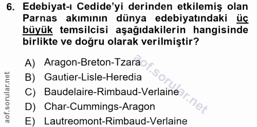 6. soru: Edebiyat-ı Cedide'yi derinden etkilemiş olan Parnas akımının dünya edebiyatındaki üç büyük temsilcisi aşağıdakilerin…