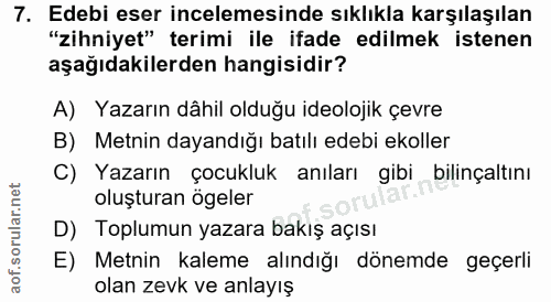 7. soru: Edebi eser incelemesinde sıklıkla karşılaşılan "zihniyet" terimi ile ifade edilmek istenen aşağıdakilerden hangisidir…