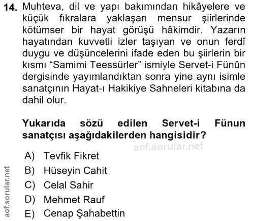 14. soru: Muhteva, dil ve yapı bakımından hikâyelere ve küçük fıkralara yaklaşan mensur şiirlerinde kötümser bir hayat görüşü h…