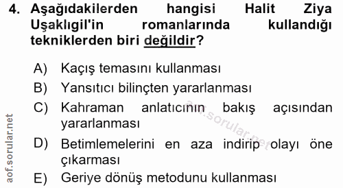 4. soru: Aşağıdakilerden hangisi Halit Ziya Uşaklıgil'in romanlarında kullandığı tekniklerden biri değildir? A) Kaçış temasını…