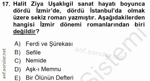 17. soru: Halit Ziya Uşaklıgil sanat hayatı boyunca dördü İzmir'de, dördü İstanbul'da olmak üzere sekiz roman yazmıştır. Aşağıd…