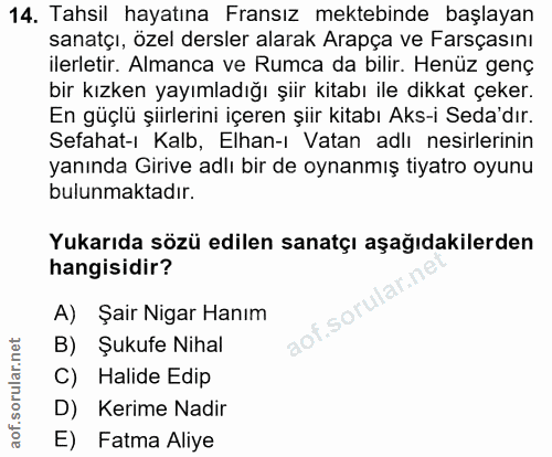 14. soru: Tahsil hayatına Fransız mektebinde başlayan sanatçı, özel dersler alarak Arapça ve Farsçasını ilerletir. Almanca ve R…