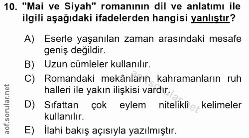 10. soru: "Mai ve Siyah" romanının dil ve anlatımı ile ilgili aşağıdaki ifadelerden hangisi yanlıştır? A) Eserle yaşanılan zama…