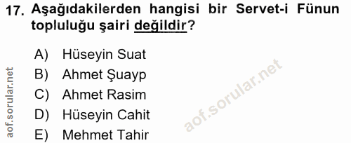 17. soru: Aşağıdakilerden hangisi bir Servet-i Fünun topluluğu şairi değildir? A) Hüseyin Suat B) Ahmet Şuayp C) Ahmet Rasim D)…