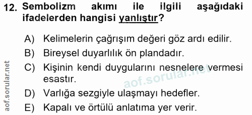 12. soru: Sembolizm akımı ile ilgili aşağıdaki ifadelerden hangisi yanlıştır? A) Kelimelerin çağrışım değeri göz ardı edilir. B…