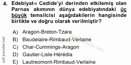 4. soru: Edebiyat-ı Cedide'yi derinden etkilemiş olan Parnas akımının dünya edebiyatındaki üç büyük temsilcisi aşağıdakilerin…