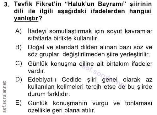 3. soru: Tevfik Fikret'in "Haluk'un Bayramı" şiirinin dili ile ilgili aşağıdaki ifadelerden hangisi yanlıştır? A) Ifadeyi somu…
