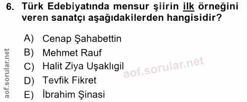 6. soru: Türk Edebiyatında mensur şiirin ilk örneğini veren sanatçı aşağıdakilerden hangisidir? A) Cenap Şahabettin B) Mehmet…