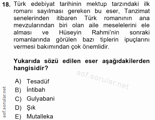 18. soru: Türk edebiyat tarihinin mektup tarzındaki ilk romanı sayılması gereken bu eser, Tanzimat senelerinden itibaren Türk r…