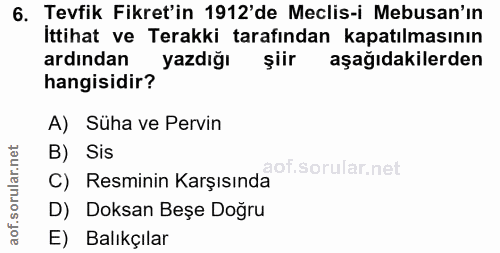 6. soru: Tevfik Fikret'in 1912'de Meclis-i Mebusan'in ittihat ve Terakki tarafından kapatılmasının ardından yazdığı şiir aşağı…