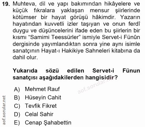 19. soru: Muhteva, dil ve yapı bakımından hikâyelere ve küçük fıkralara yaklaşan mensur şiirlerinde kötümser bir hayat görüşü h…