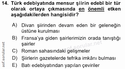 14. soru: Türk edebiyatında mensur şiirin edebî bir tür olarak ortaya çıkmasında en önemli etken aşağıdakilerden hangisidir? A)…