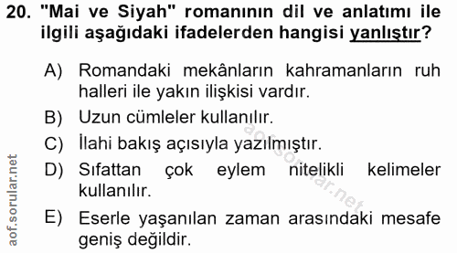 20. soru: "Mai ve Siyah" romanının dil ve anlatımı ile ilgili aşağıdaki ifadelerden hangisi yanlıştır? A) Romandaki mekânların…