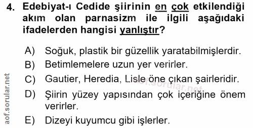 4. soru: Edebiyat-ı Cedide şiirinin en çok etkilendiği akım olan parasizm ile ilgili aşağıdaki ifadelerden hangisi yanlıştır?…