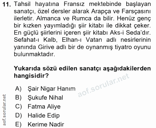 11. soru: Tahsil hayatına Fransız mektebinde başlayan sanatçı, özel dersler alarak Arapça ve Farsçasını ilerletir. Almanca ve R…