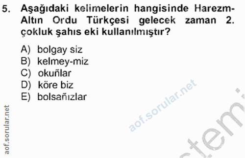 13. soru: Aşağıdaki kelimelerin hangisinde Harezm- Altın Ordu Türkçesi gelecek zaman 2. çokluk şahıs eki kullanılmıştır? A) bol…