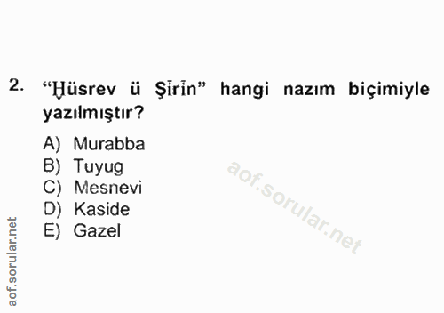 10. soru: "Hüsrev ü Şirin" hangi nazım biçimiyle yazılmıştır? A) Murabba B) Tuyug C) Mesnevi D) Kaside rular.net E) Gazel aof.