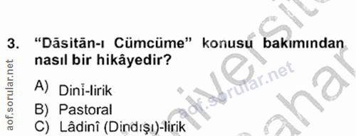 11. soru: "Dāsitān-ı Cümcüme" konusu bakımından. nasıl bir hikâyedir? ufar.net A) Dini-lirik B) Pastoral C) Lâdinî (Dindıșı)-lirik