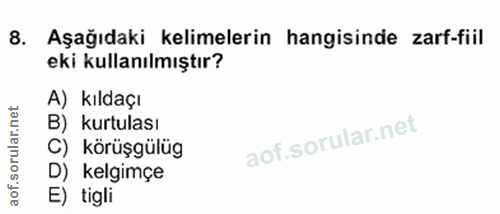 16. soru: Aşağıdaki kelimelerin hangisinde zarf-fiil eki kullanılmıştır? A) kıldaçı rular.net B) kurtulası C) körüşgülüg D) kel…