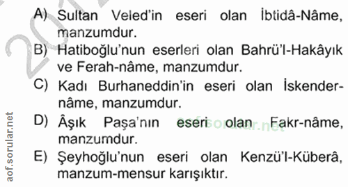 19. soru: A) Sultan Veled'in eseri olan ibtidâ-Nâme, manzumdur. B) Hatiboğlu'nun eserleri olan Bahrü'l-Hakâyık ve Ferah-nâme, m…