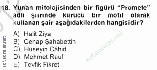 18. soru: Yunan mitolojisinden bir figürü "Promete" adlı şiirinde kurucu bir motif olarak kullanan şair aşağıdakilerden hangisi…