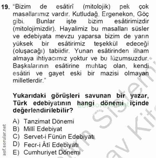 19. soru: "Bizim de esâtiri (mitolojik) pek çok masallarımız vardır. Kutludağ, Ergenekon, Göç gibi. Bunlar işte bizim sâtirimiz…