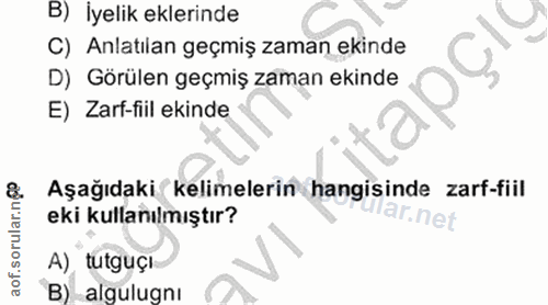 6. soru: B)İyelik eklerinde C) Anlatılan geçmiş zaman ekinde D) Görülen geçmiş zaman ekinde Q E) Zarf-fiil ekinde Aşağıdaki ke…