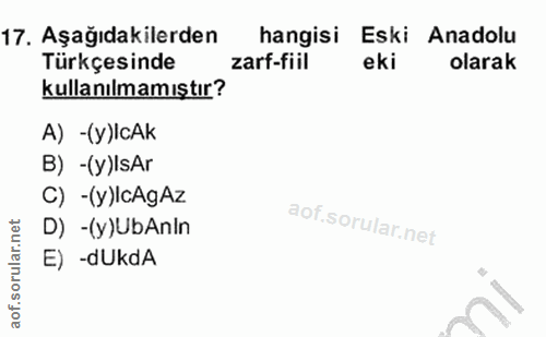 12. soru: Aşağıdakilerden hangisi Eski Anadolu Türkçesinde zarf-fiil eki olarak kullanılmamıştır? A) -(y)/cAk B) -(y)IsAr C) -…
