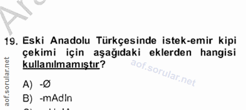 14. soru: Eski Anadolu Türkçesinde istek-emir kipi çekimi için aşağıdaki eklerden hangisi rular.net kullanılmamıştır? A) -Ø lof…