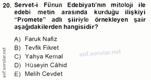 20. soru: Servet-i Fünun Edebiyatı'nın mitoloji ile edebi metin arasında kurduğu ilişkiyi "Promete" adlı şiiriyle örnekleyen şa…