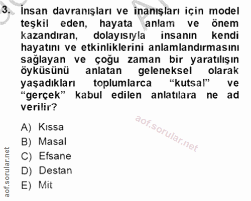 3. soru: İnsan davranışları ve inanışları için model teşkil eden, hayata anlam ve önem kazandıran, dolayısıyla insanın kendi h…